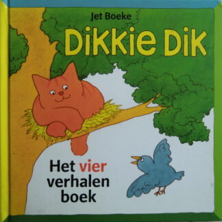 Dikkie Dik: Het vier verhalen boek / Jet Boeke (Harde kaft)