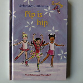 Pip is hip / Vivian den Hollander (AVI M4 ;  harde kaft)