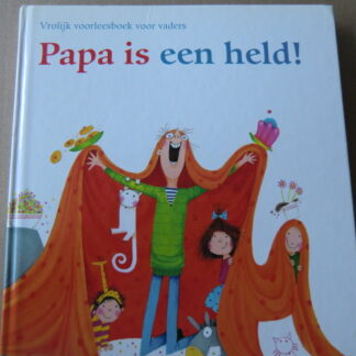 Papa is een held!: Vrolijk voorleesboek voor vaders (Harde kaft)