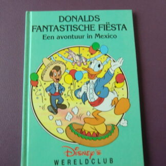 Donalds fantastische fiësta: Een avontuur in Mexico (Disney Wereldclub; harde kaft)