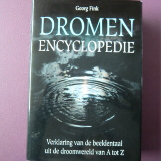 Dromen encyclopedie: Verklaring van de beeldentaal uit de droomwereld van A tot Z / Georg Fink (Harde kaft)