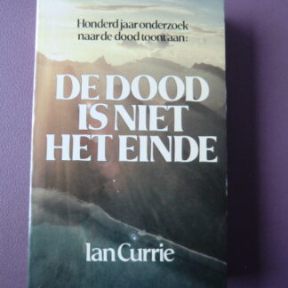 De dood is niet het einde / Ian Currie (Paperback)