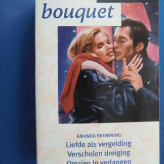 Bouquet Favorieten 147: Amanda Browning: Liefde als vergelding / Verscholen dreiging / Omzien in verlangen