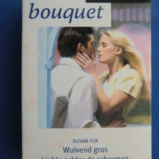 Bouquet Favorieten 171: Susan Fox: Wuivend gras / Liefde achter de schermen / Onvoorziene liefde