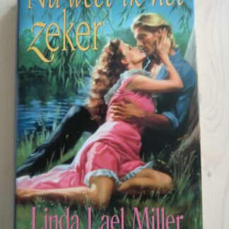 Nu weet ik het zeker / Linda Lael Miller (Hardcover)