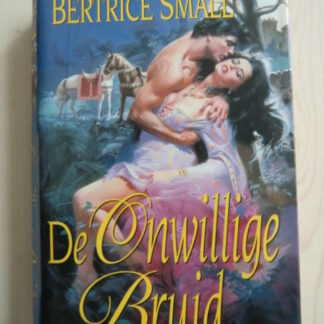 De onwillige bruid / Bertrice Small (Hardcover)