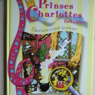 Prinses Charlottes zoekplaten: Charlotte wordt tovenaar (Harde kaft)