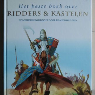 Het beste boek over ridders en kastelen / Philip Steele (Harde kaft)