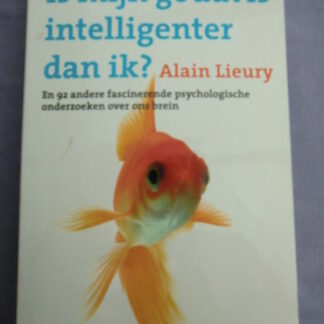 Is mijn goudvis intelligenter dan ik? / Alain Lieury (Paperback)