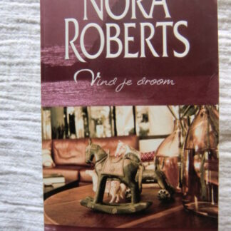 Vind je droom / Nora Roberts