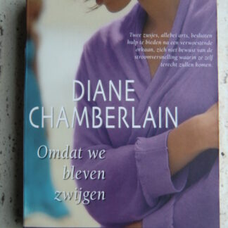 Omdat we bleven zwijgen / Diane Chamberlain (HQN Roman 31)
